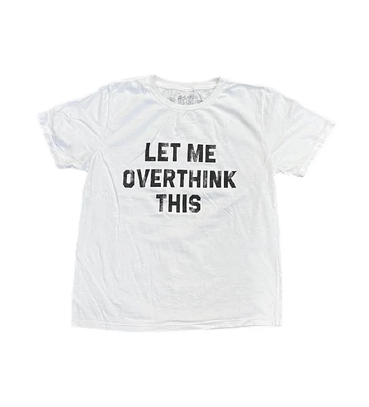 WOMENS OVERTHINK WHITE T-SHIRT-- Iron Safe Non-Iron Wrinkle Free